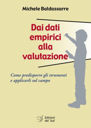 Dai dati empirici alla valutazione <br /><small>Come predisporre gli strumenti e applicarli sul campo</small>