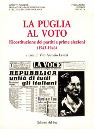 LA PUGLIA AL VOTO<br /><small>Ricostituzione dei partiti e prime elezioni (1943 - 1946)</small>