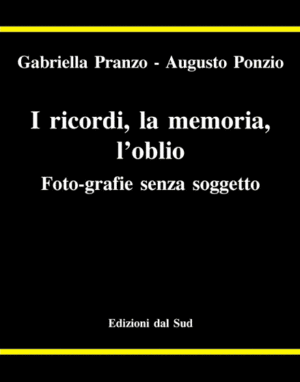 I ricordi, la memoria, l'oblio <br /><smal>Foto-grafie senza soggetto</small> 