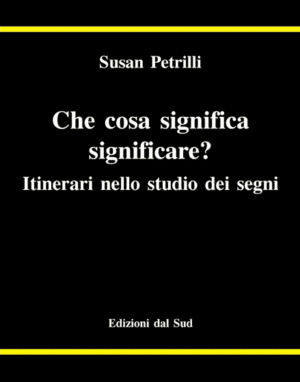 Che cosa significa significare? <br /><smal>Itinerari nello studio dei segni</small>