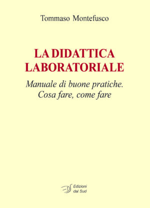 La didattica laboratoriale<br /><small>Manuale di buone pratiche. Cosa fare, come fare</small> 