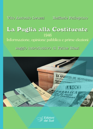 La Puglia alla Costituente - 1946 Informazione, opinione pubblica e prime elezioni