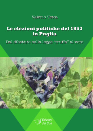 Le elezioni politiche del 1953 in Puglia - Dal dibattito sulla legge "truffa" al voto