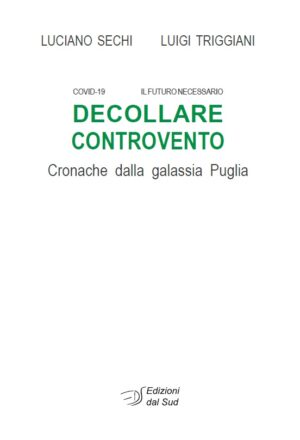 Decollare controvento. Cronache dalla galassia Puglia (covid19 - Il futuro necessario)