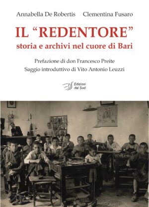 IL "REDENTORE" - storia e archivi nel cuore di Bari