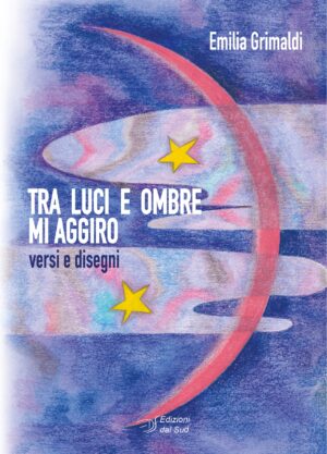 Tra luci e ombre mi aggiro - versi e disegni